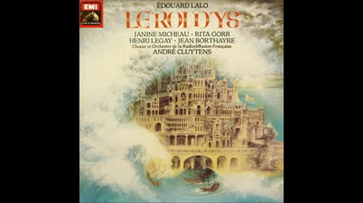 Édouard Lalo Le Roir d'Ys «Puisqu'on ne peut fléchir ces jalouses gardiennes»